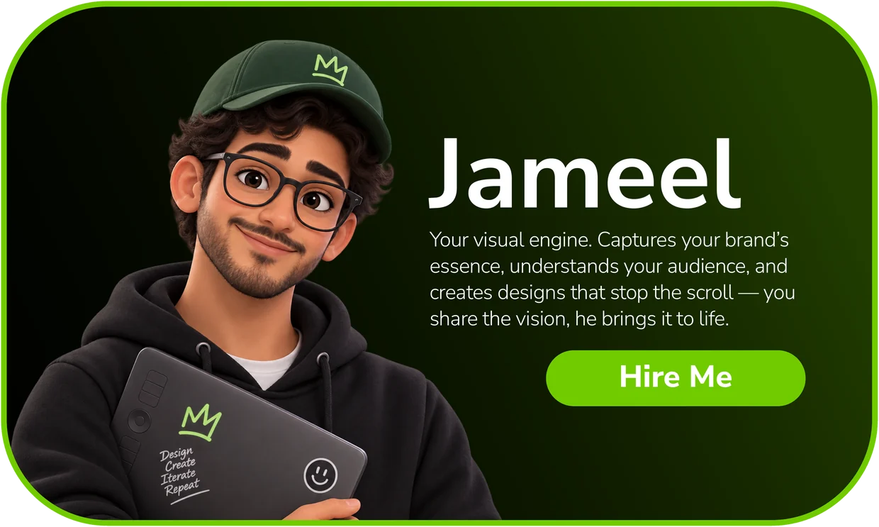 Jameel — Your visual engine. Captures your brand's essence, understands your audience, and creates designs that stop the scroll — you share the vision, he brings it to life.