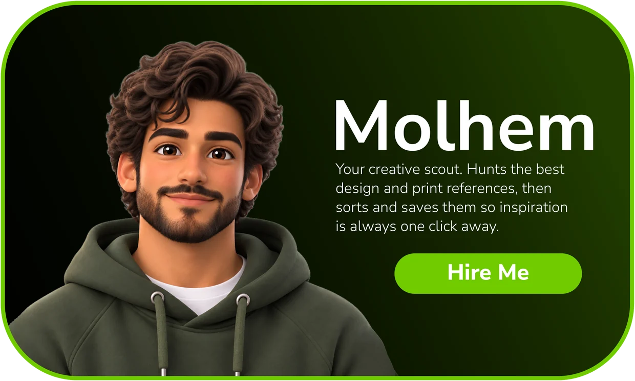 Molhem — Your creative scout. Hunts the best design and print references, then sorts and saves them so inspiration is always one click away.