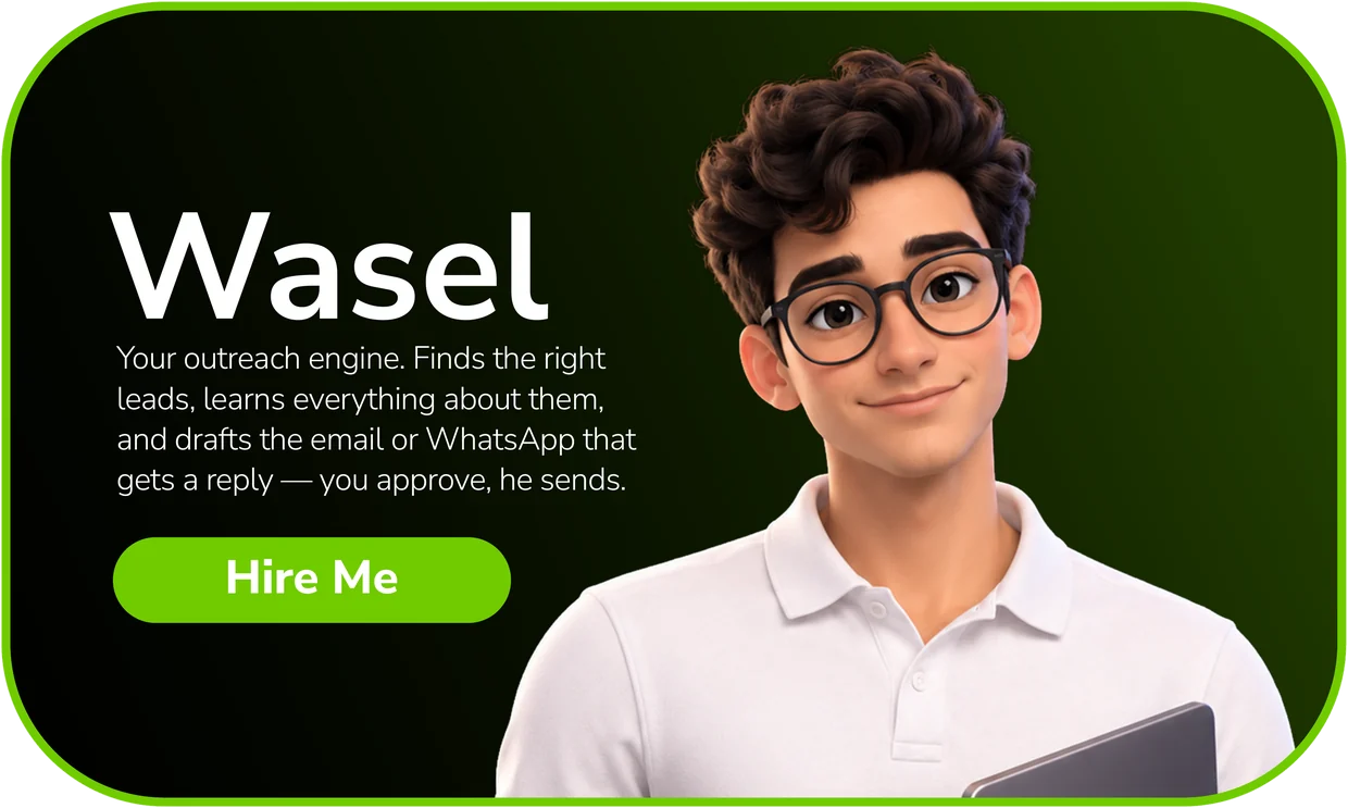Wasel — Your outreach engine. Finds the right leads, learns everything about them, and drafts the email or WhatsApp that gets a reply — you approve, he sends.